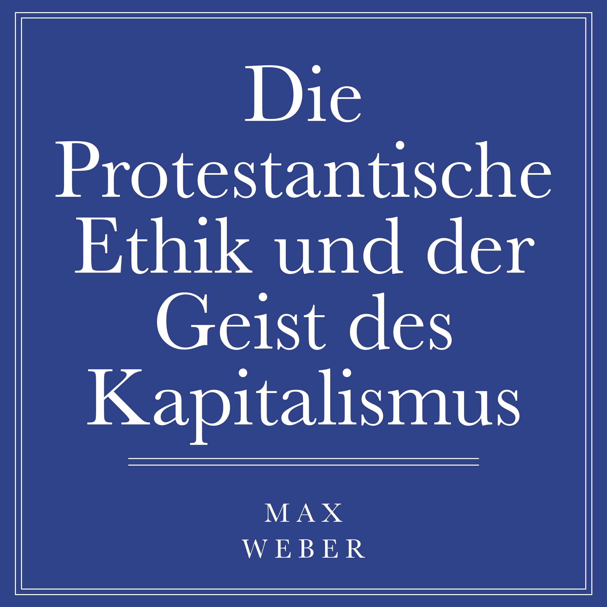 Die protestantische Ethik und der Geist des Kapitalismus Audiobook by Max Weber