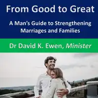 From Good to Great Audiobook by Dr. David K. Ewen
