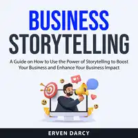 Business Storytelling Audiobook by Erven Darcy