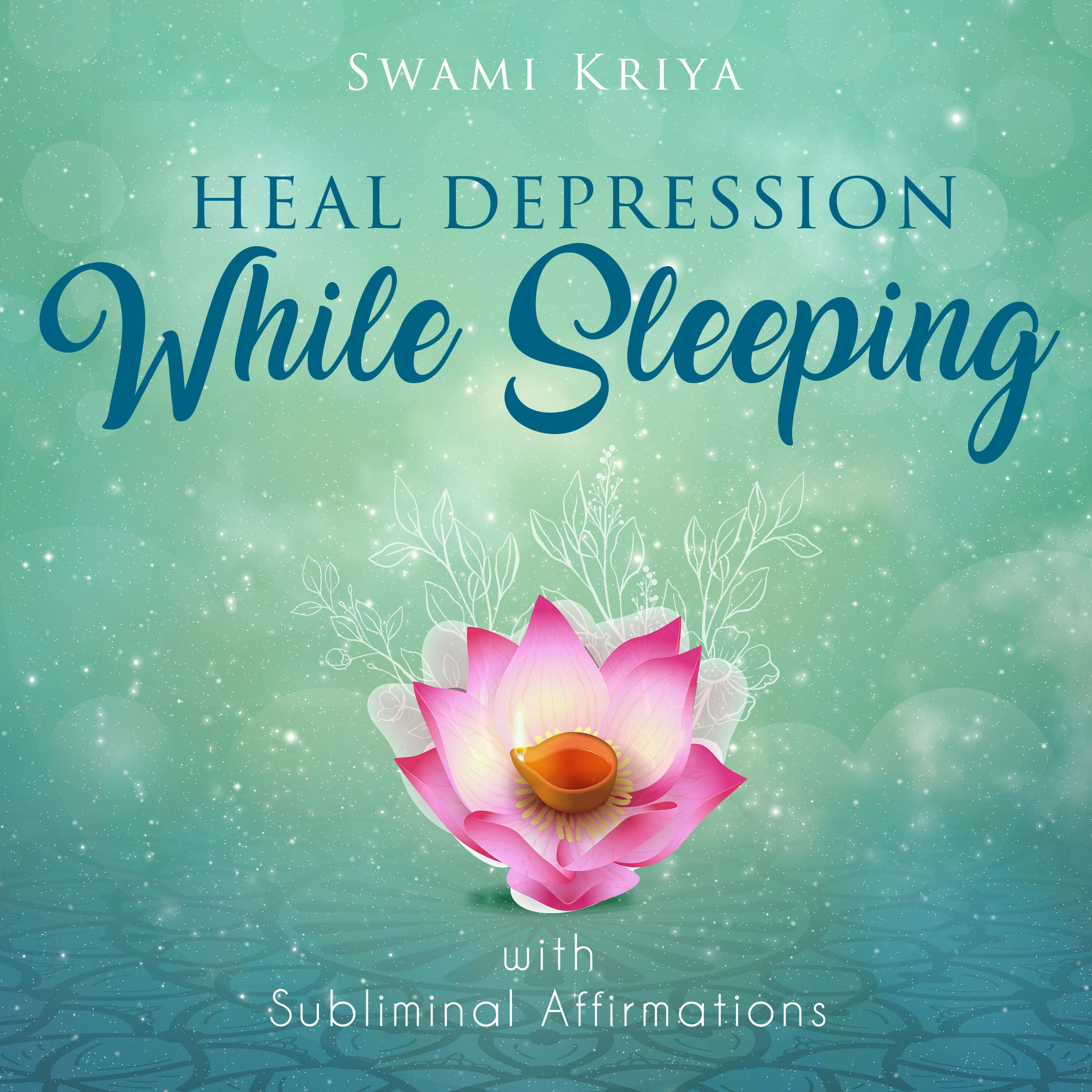 Heal Depression While Sleeping With Subliminal Affirmations by Swami Kriya