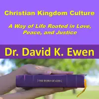 Christian Kingdom Culture Audiobook by Dr. David K. Ewen