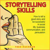 Storytelling Skills Audiobook by Fred Hackman