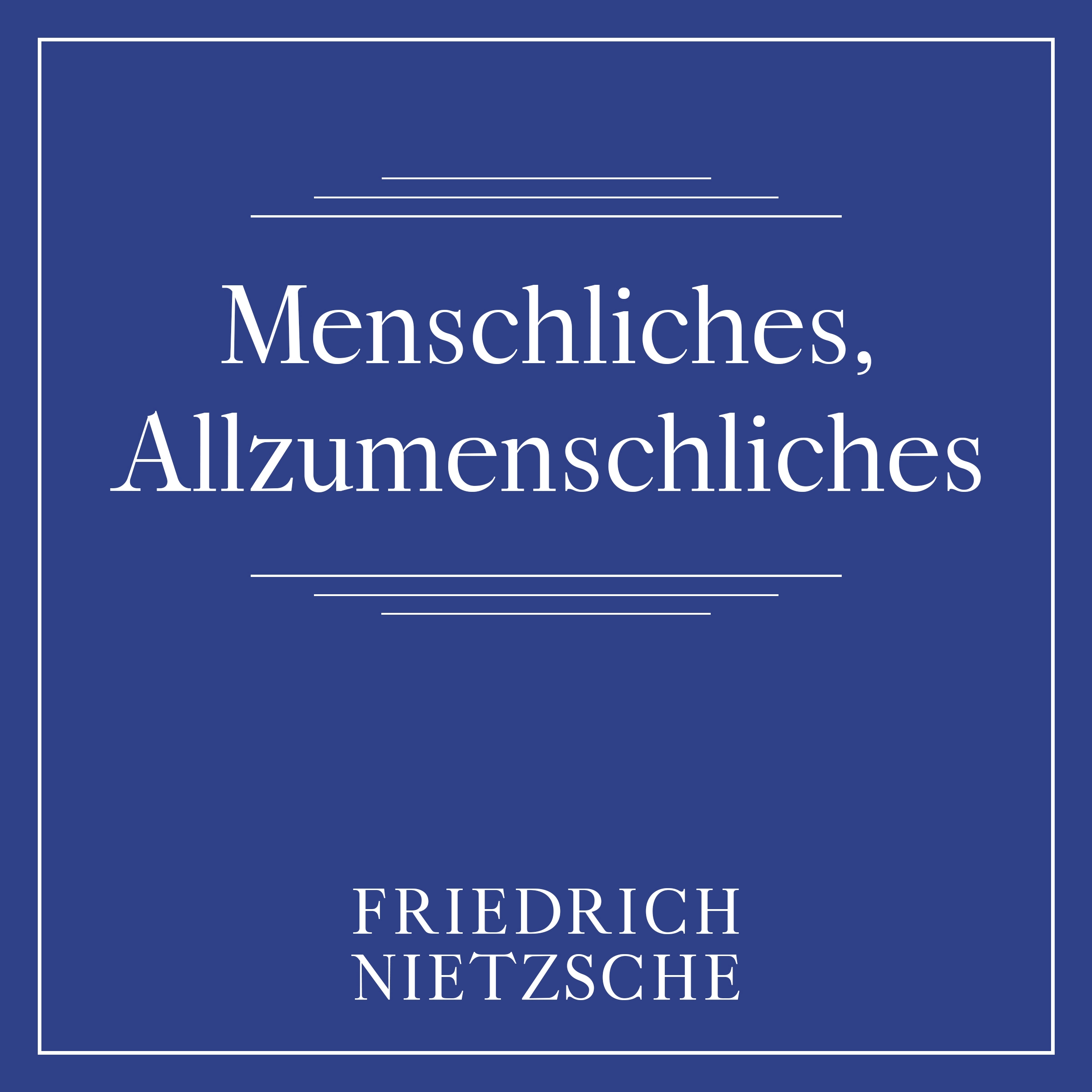 Menschliches, Allzumenschliches by Friedrich Nietzsche