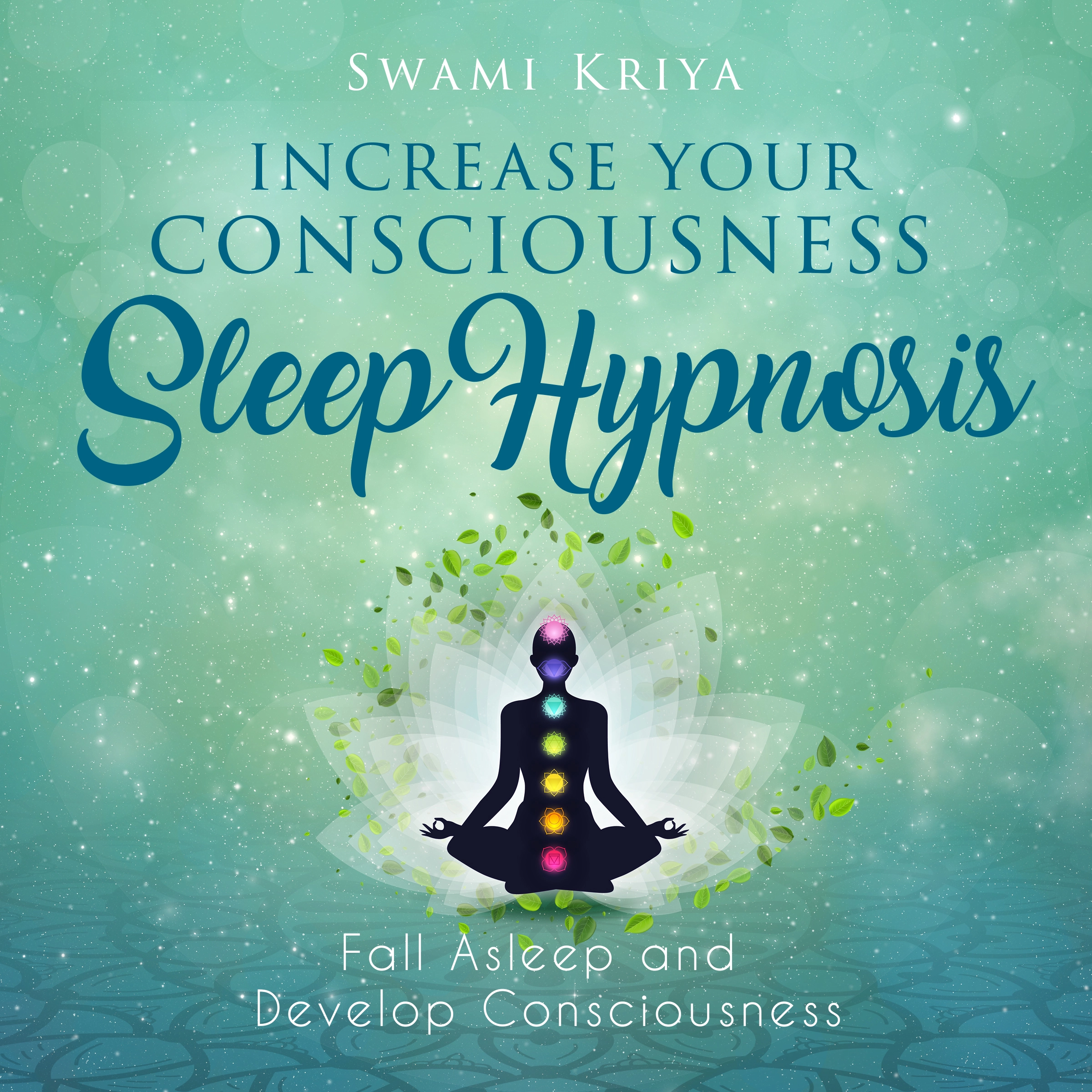 Increase your Consciousness Sleep Hypnosis by Swami Kriya Audiobook