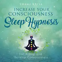 Increase your Consciousness Sleep Hypnosis Audiobook by Swami Kriya