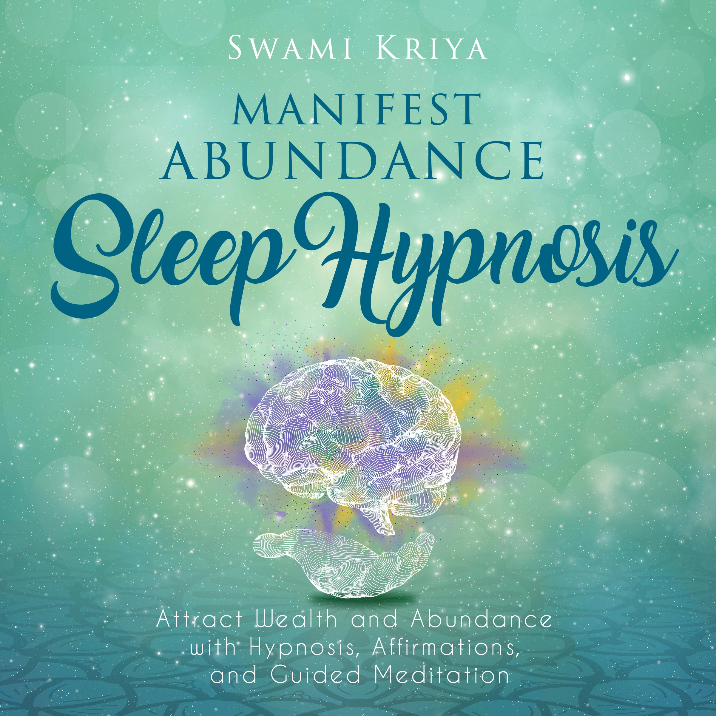 Manifest Abundance Sleep Hypnosis Audiobook by Swami Kriya