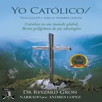 Yo Católico Audiobook by Dr. Ryszard Gron