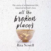 All The Broken Places Audiobook by Rita Newell