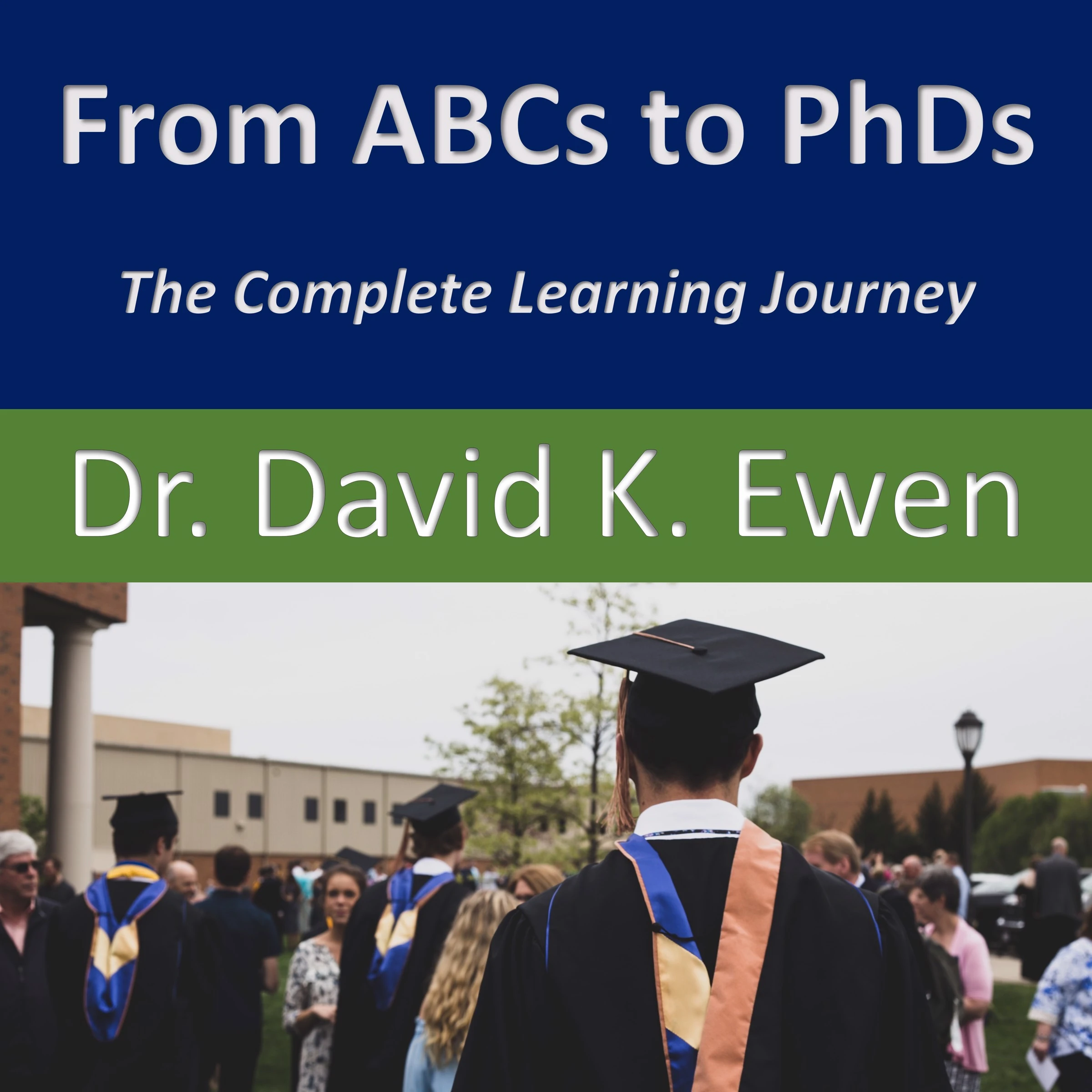 From ABCs to PhDs Audiobook by Dr. David K. Ewen