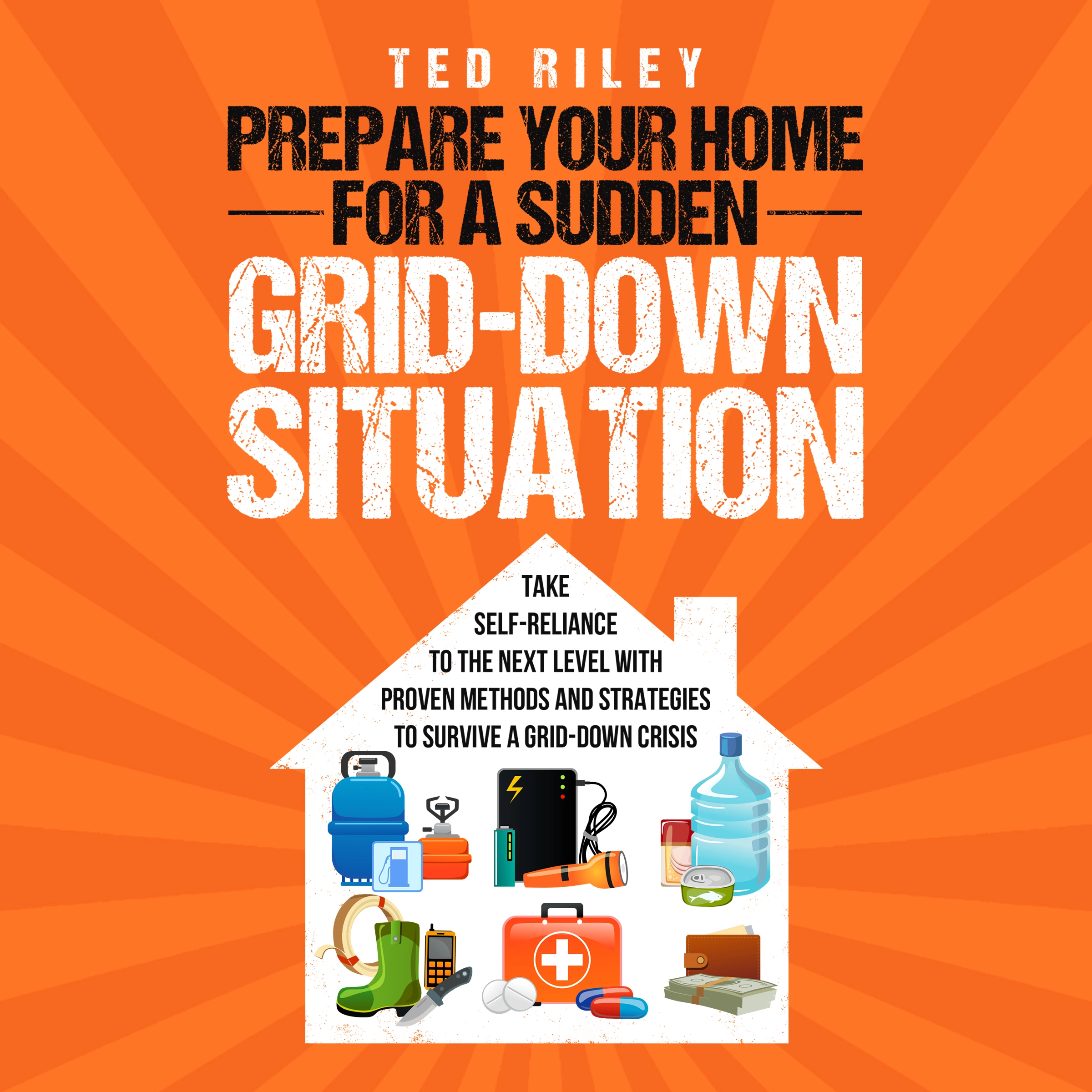 Prepare Your Home for a Sudden Grid-Down Situation by Ted Riley