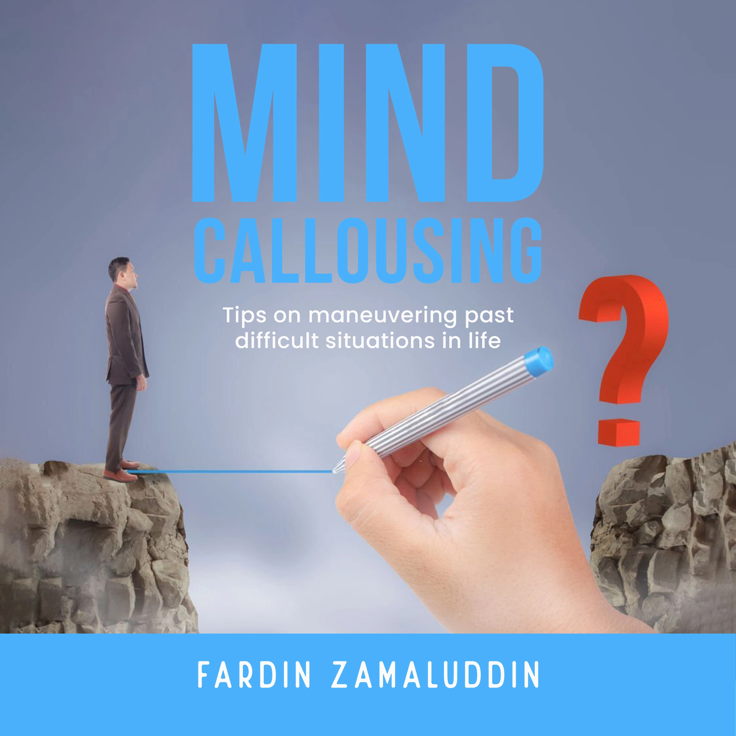 Mind Callousing by Fardin Zamaluddin