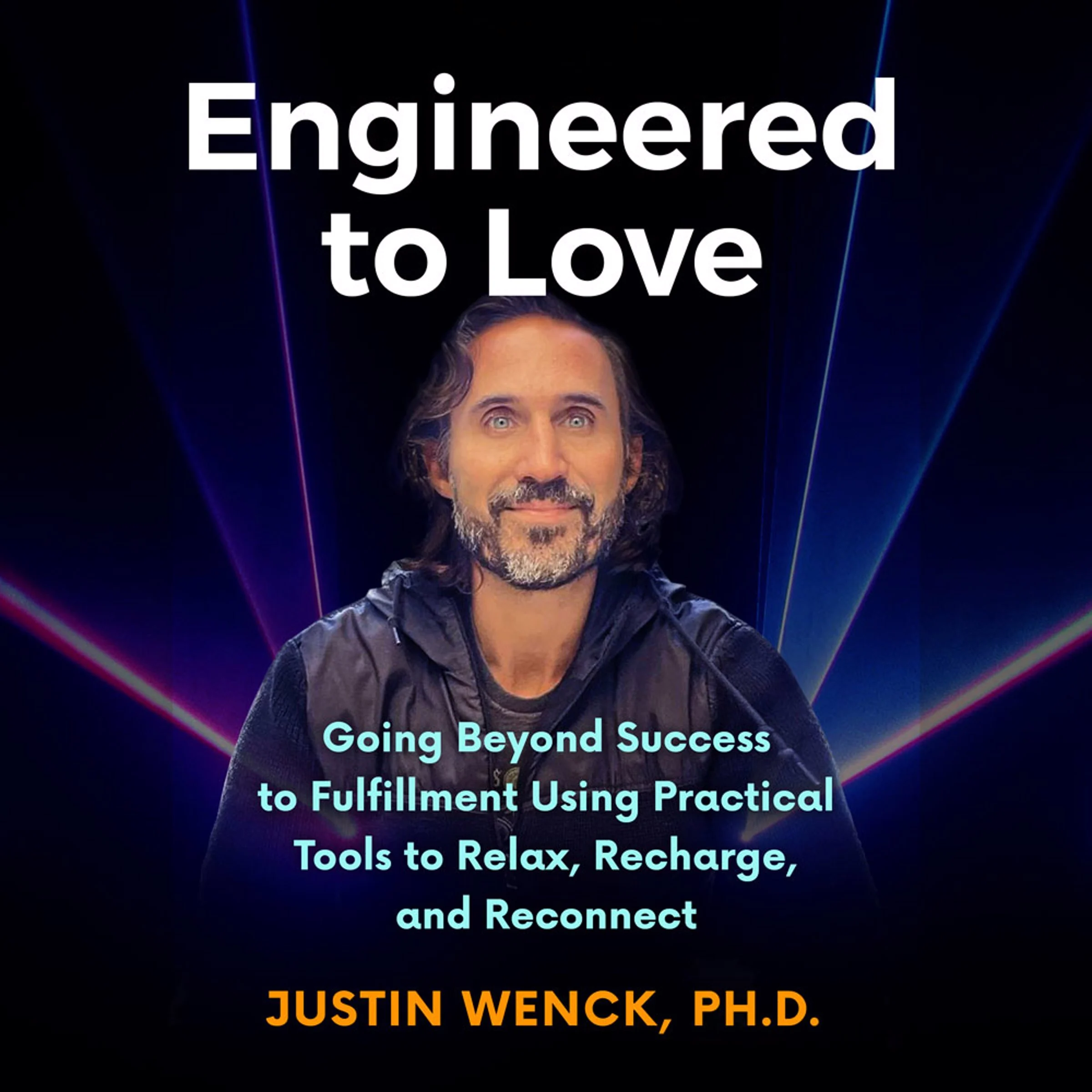 Engineered to Love by Justin Wenck