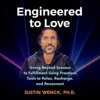 Engineered to Love Audiobook by Justin Wenck