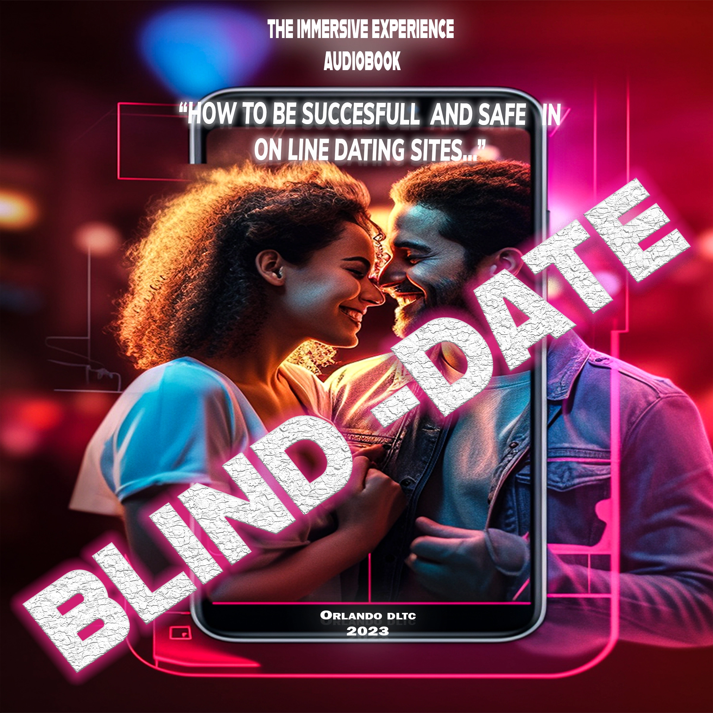 Blind Date: How to be successful and safe in on-line dating sites. Audiobook by Orlando De la torre Cepeda