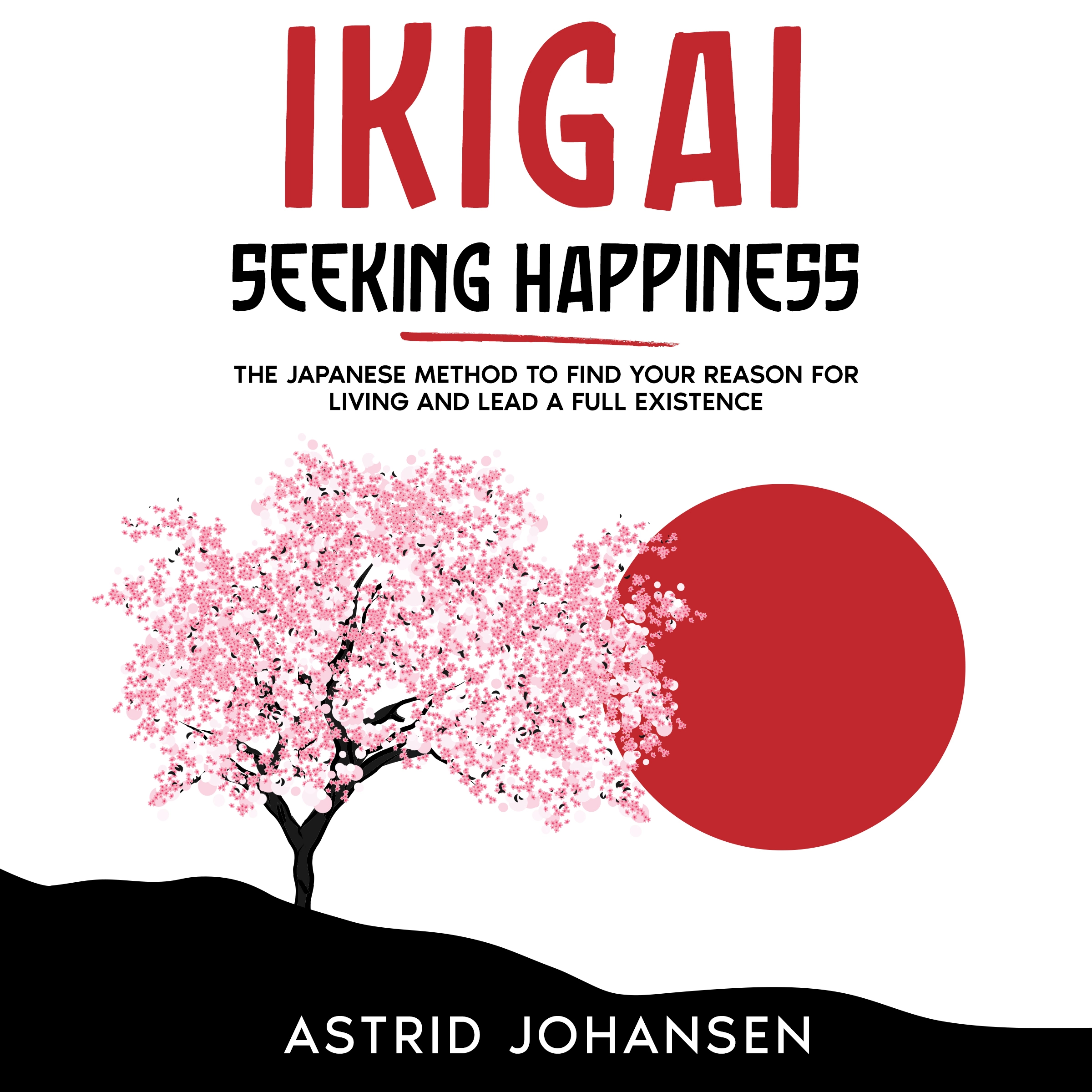 Ikigai - Seeking Happiness by Astrid Johansen Audiobook