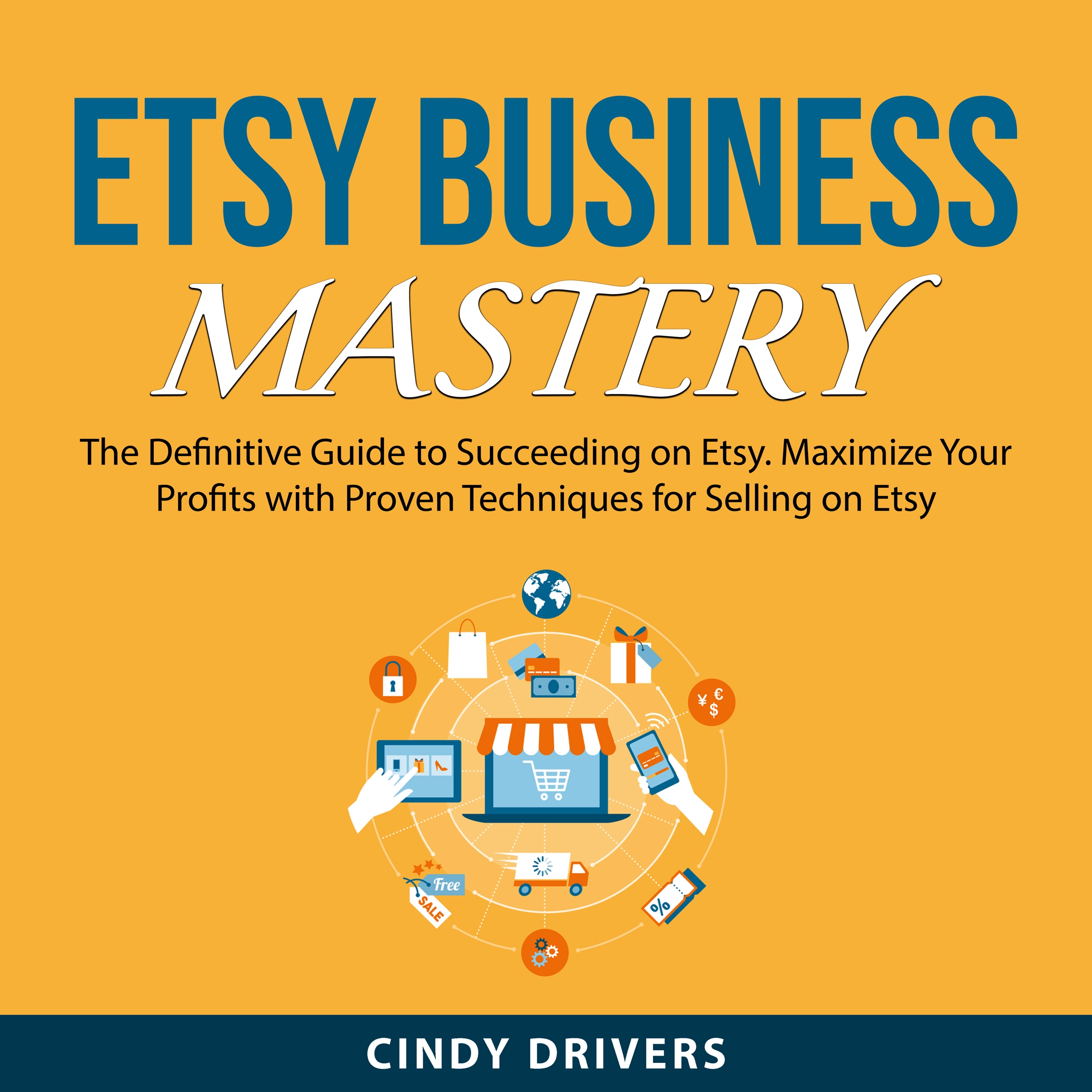 Etsy Business Mastery by Cindy Drivers Audiobook