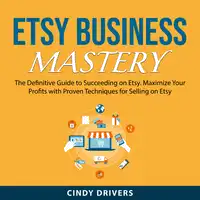 Etsy Business Mastery Audiobook by Cindy Drivers