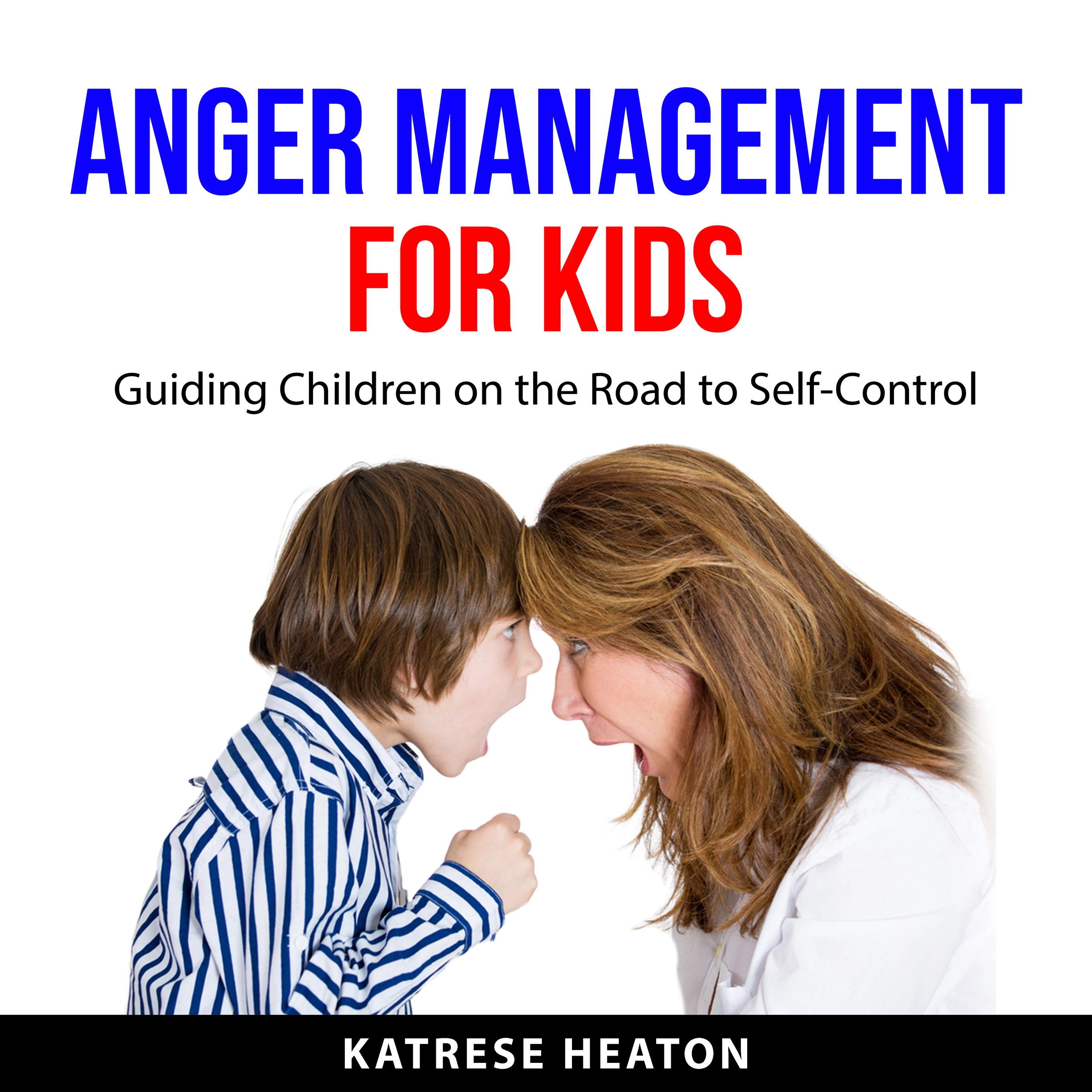 Anger Management for Kids Audiobook by Katrese Heaton