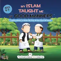 My Islam Taught Me My Good Manners Audiobook by The Sincere Seeker Kids Collection