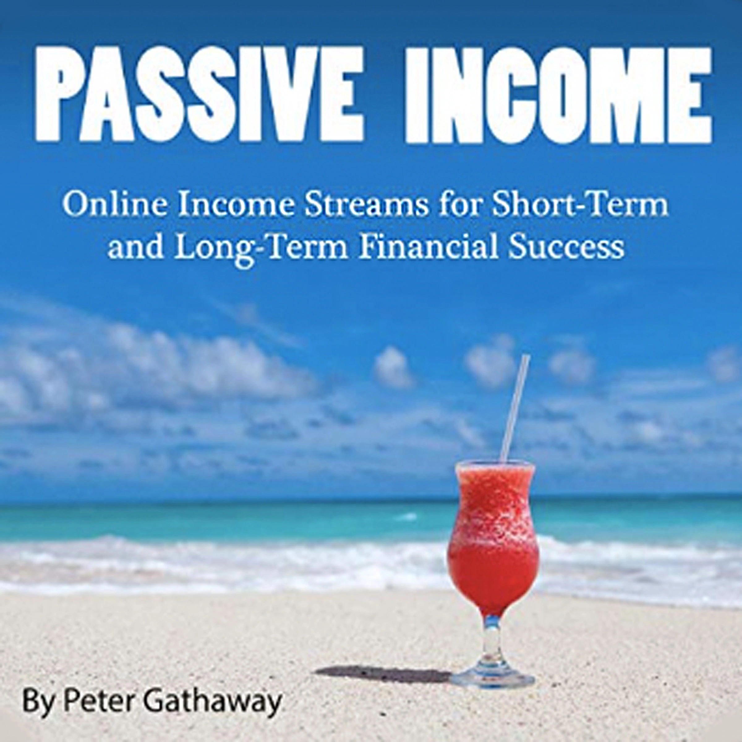 Passive Income Audiobook by Peter Gathaway