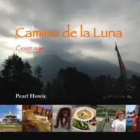 Camino de la Luna - Courage Audiobook by Pearl Howie