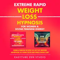 Extreme Rapid Weight Loss Hypnosis for Women & Divine Feminine Energy Audiobook by EasyTube Zen Studio