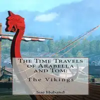 The Time Travels of Arabella and Tom:  The Vikings Audiobook by Sue Huband