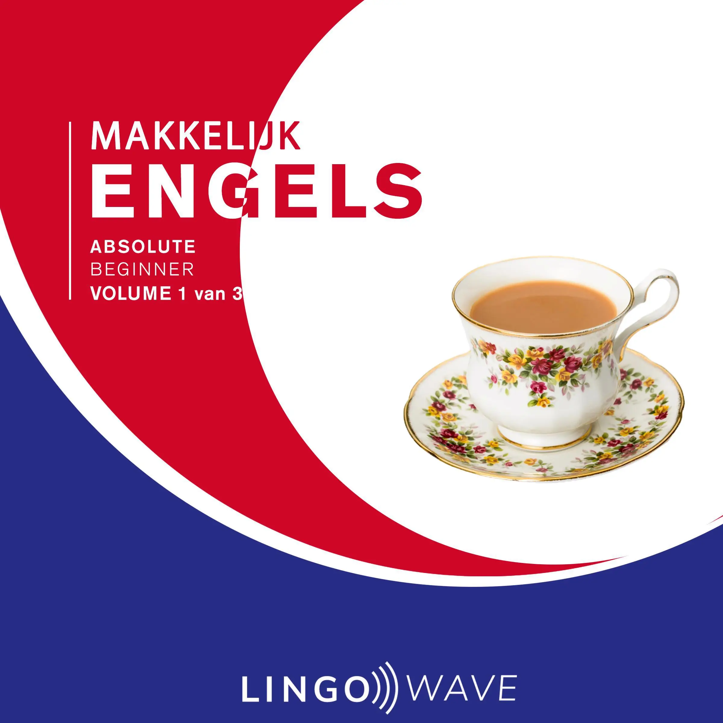 Makkelijk Engels - Absolute beginner - Volume 1 van 3 by Lingo Wave Audiobook