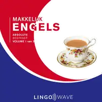 Makkelijk Engels - Absolute beginner - Volume 1 van 3 Audiobook by Lingo Wave