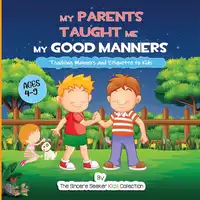 My Parents Taught Me My Good Manners Audiobook by The Sincere Seeker Kids Collection