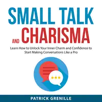 Small Talk and Charisma Audiobook by Patrick Grenille