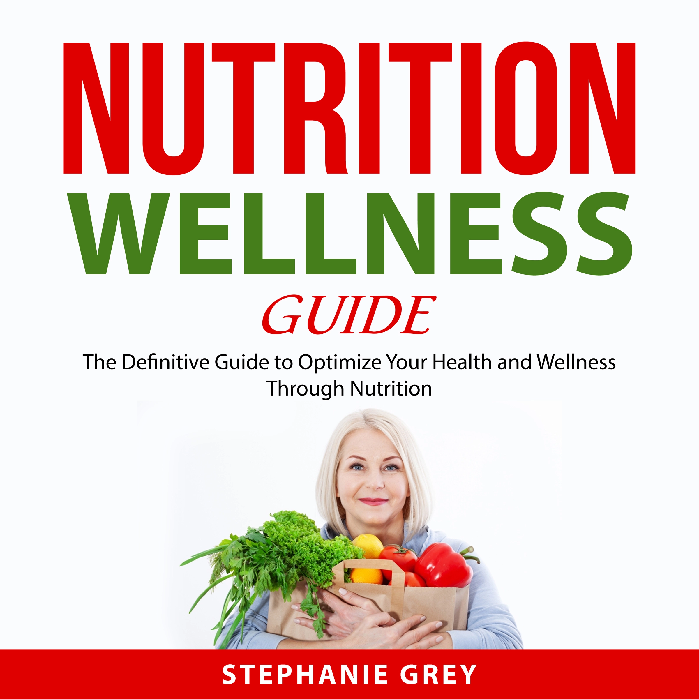 Nutrition Wellness Guide Audiobook by Stephanie Grey