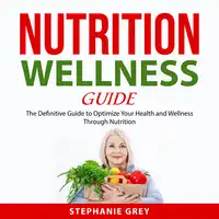 Nutrition Wellness Guide Audiobook by Stephanie Grey