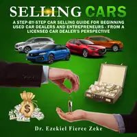 Selling Cars Audiobook by Dr. Ezekiel Fierce Zeke