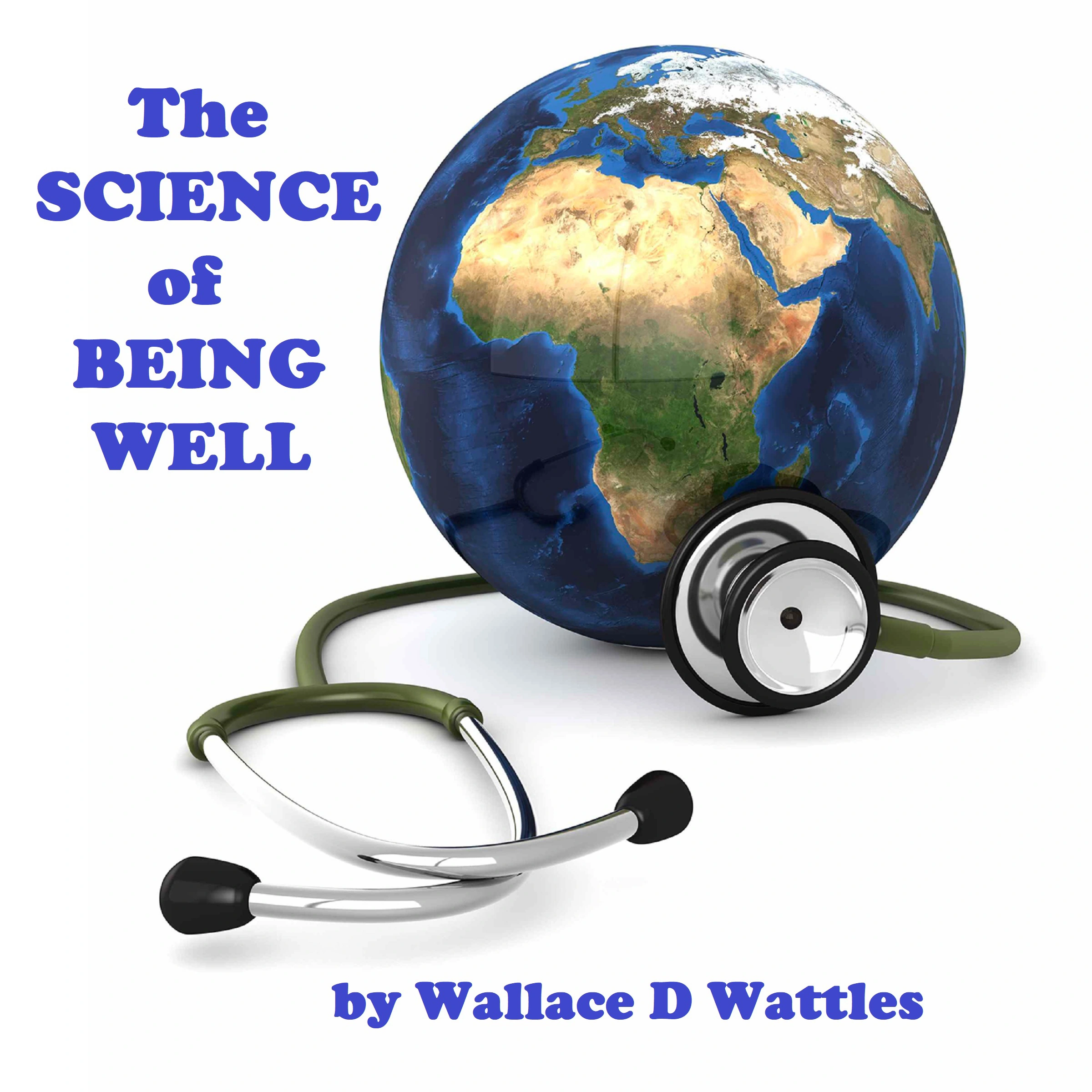 The Science of Being Well by Wallace D Wattles Audiobook