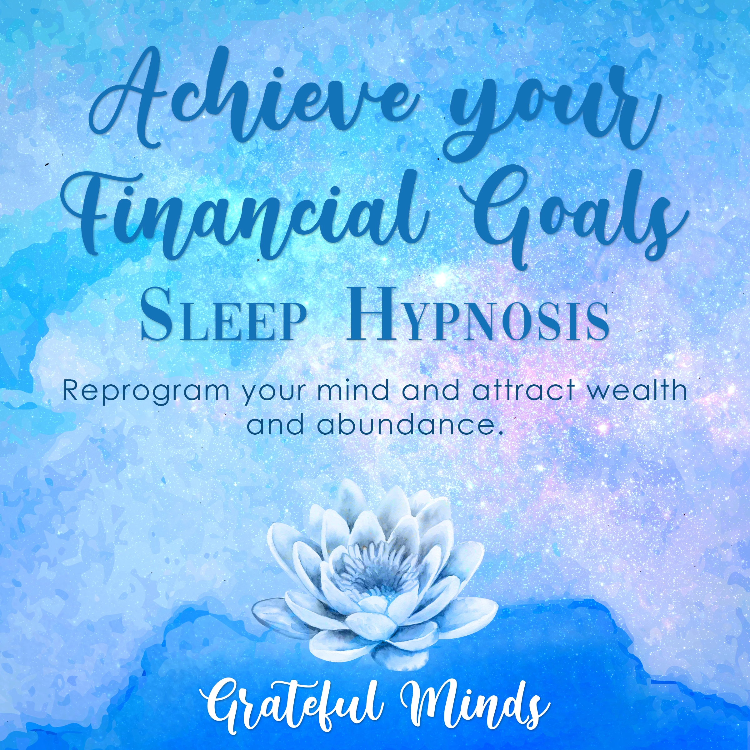 Achieve Your Financial Goals Sleep Hypnosis by Grateful Minds Audiobook