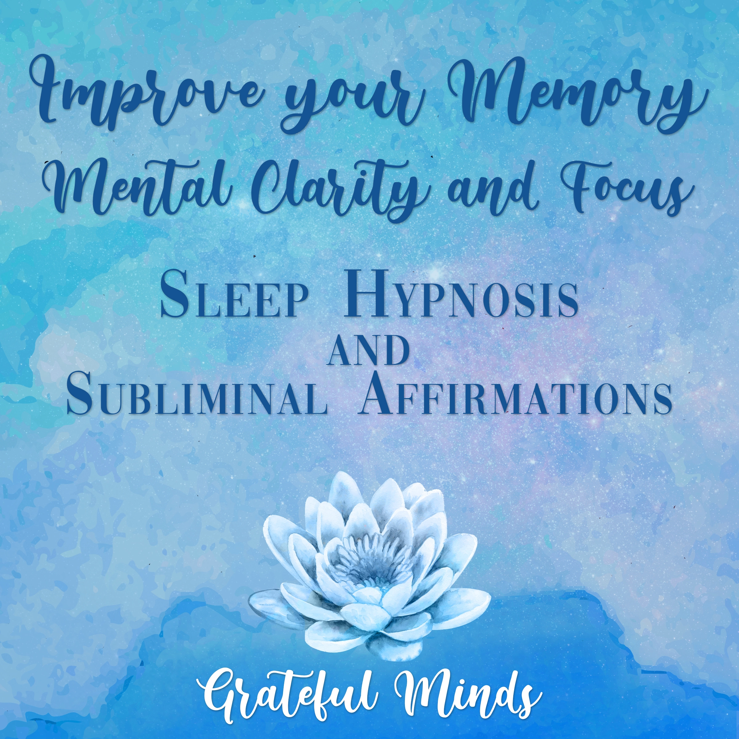 Improve Your Memory, Mental Clarity, and Focus by Grateful Minds