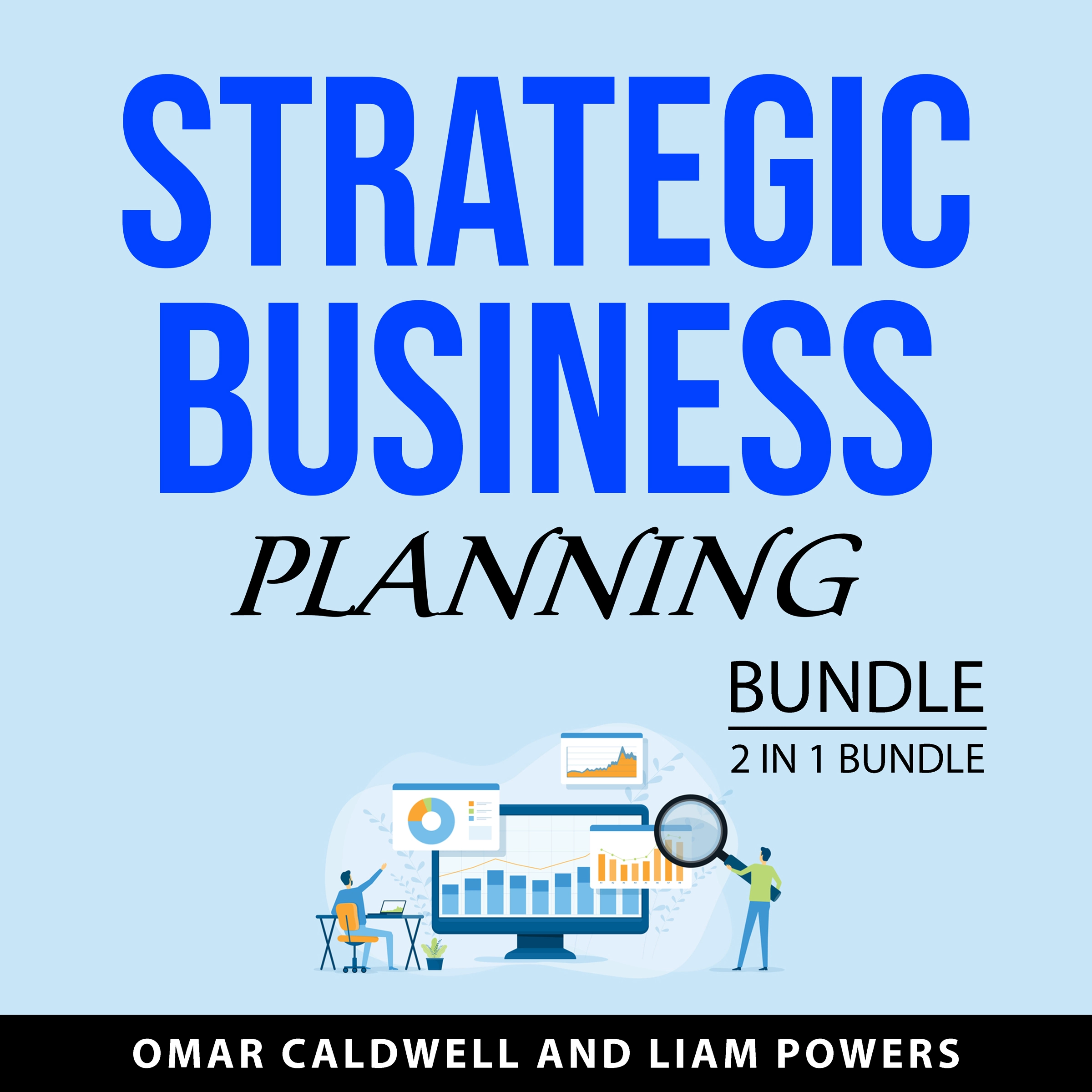 Strategic Business Planning Bundle, 2 in 1 Bundle by Liam Powers Audiobook