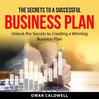 The Secrets to a Successful Business Plan Audiobook by Omar Caldwell