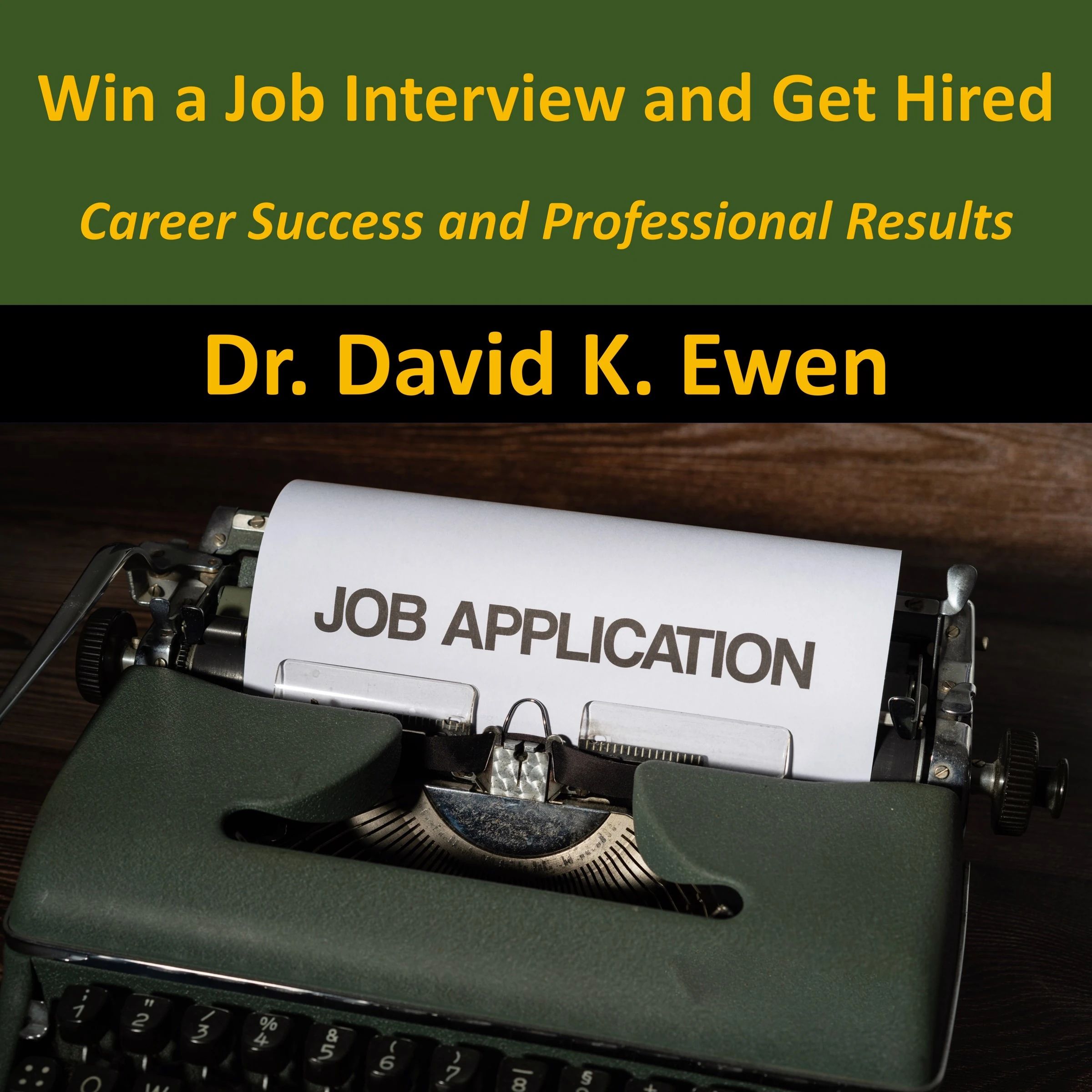 Win a Job Interview and Get Hired by Dr. David K. Ewen Audiobook