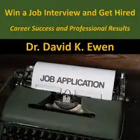 Win a Job Interview and Get Hired Audiobook by Dr. David K. Ewen