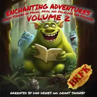 Enchanting Adventures: Short Stories of Magic, Myth, and Folklore for Children - Volume 2 Audiobook by BKFK Studio