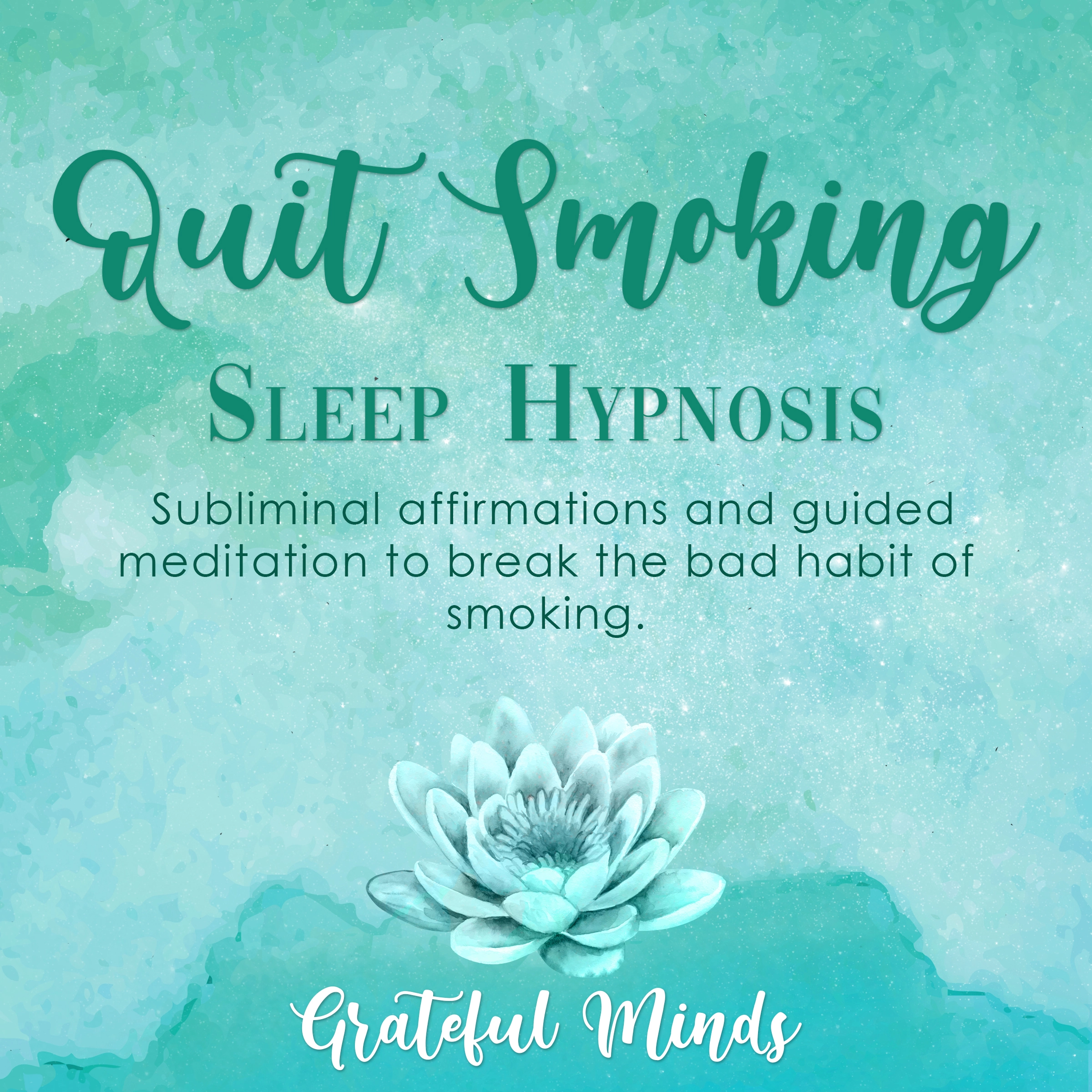 Quit Smoking: Sleep Hypnosis by Grateful Minds