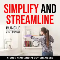 Simplify and Streamline Bundle, 2 in 1 Bundle Audiobook by Peggy Chambers