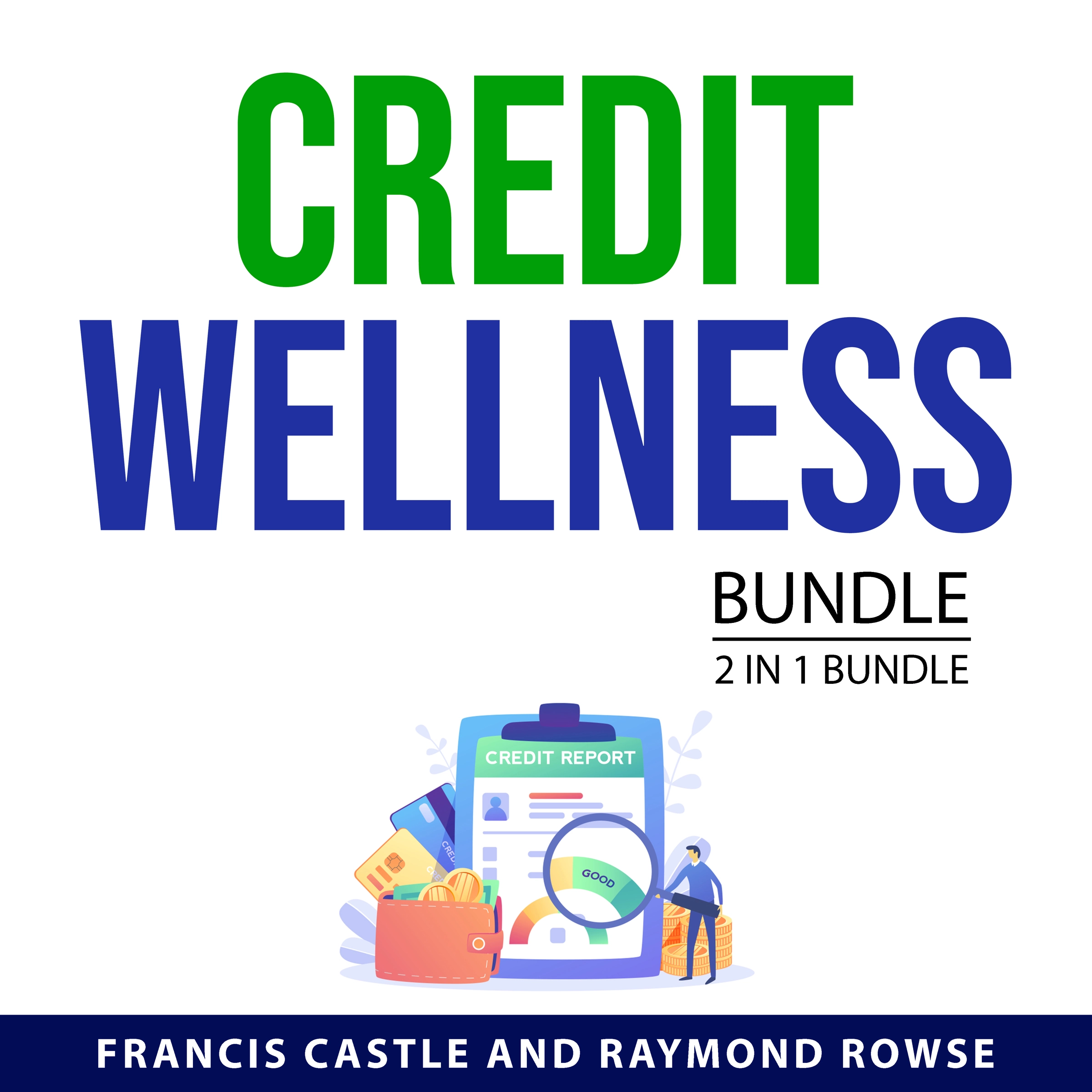 Credit Wellness Bundle, 2 in 1 Bundle by Raymond Rowse Audiobook