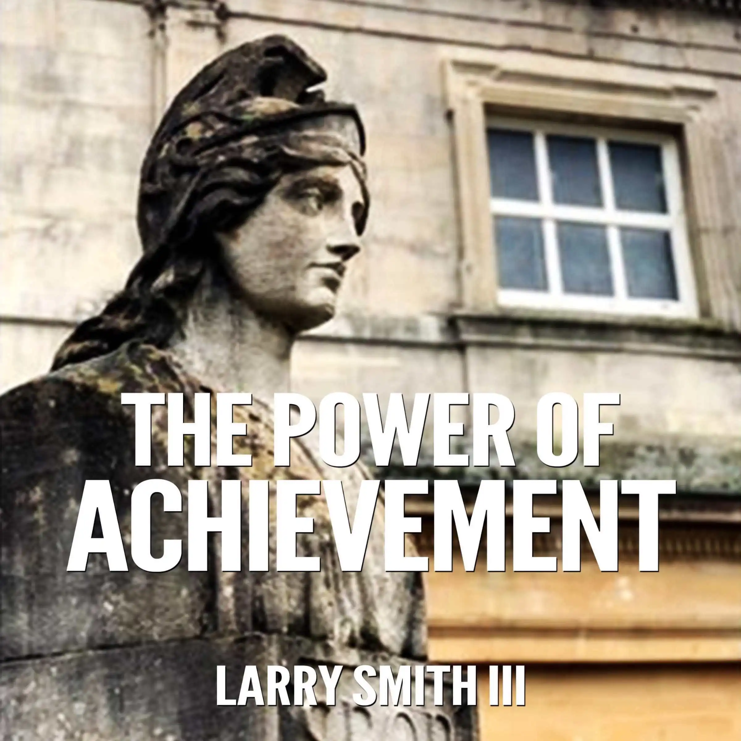 "The Power of Achievement" Audiobook by Larry Smith III