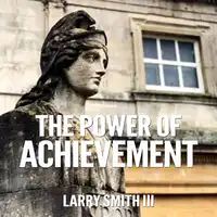 "The Power of Achievement" Audiobook by Larry Smith III