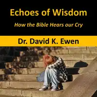 Echoes of Wisdom Audiobook by Dr. David K. Ewen