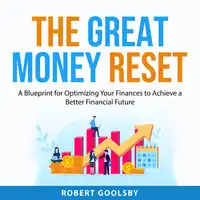 The Great Money Reset Audiobook by Robert Goolsby