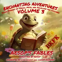 Enchanting Adventures: Short Stories of Magic, Myth, and Folklore for Children - Volume 3: Aesop's Fables Audiobook by Æsop